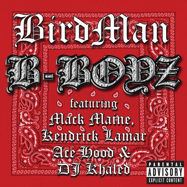 Birdman, Mack Maine, Kendrick Lamar, Ace Hood, DJ Khaled - B-Boyz (Explicit Version) mp3