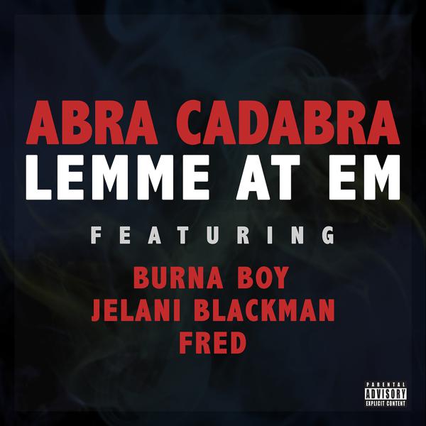 Abra Cadabra, Burna Boy, Jelani Blackman, Fred - Lemme At Em mp3