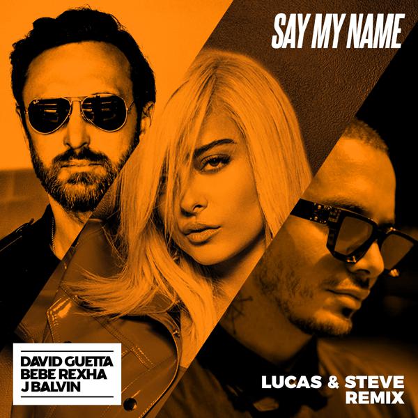 David Guetta, Bebe Rexha, J Balvin - Say My Name (feat. Bebe Rexha & J Balvin) [Lucas & Steve Remix] mp3