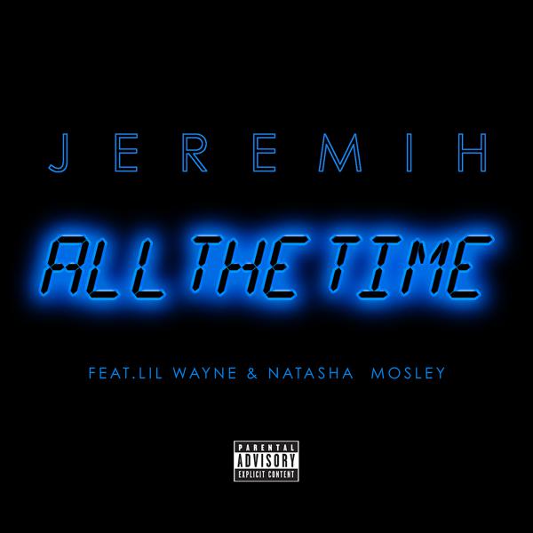 Jeremih, Lil Wayne, Natasha Mosley - All The Time mp3