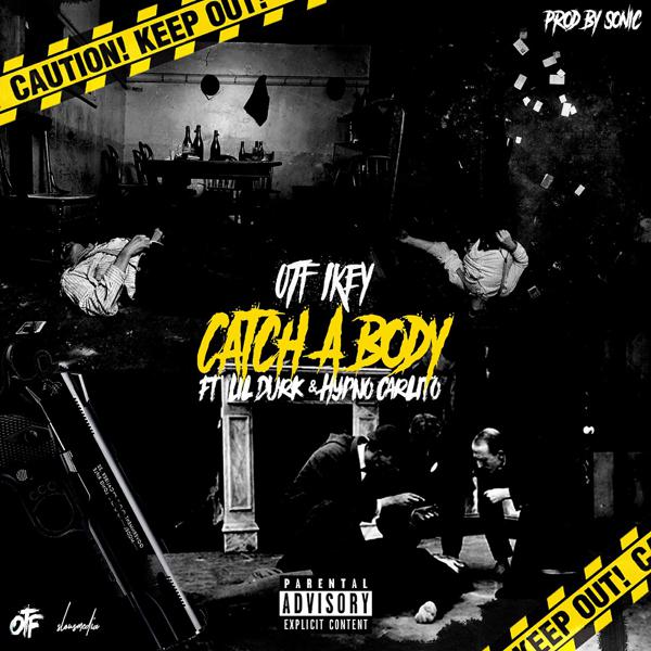 Otf Ikey, Hypno Carlito, Lil Durk - Catch a Body (feat. Hypno Carlito & Lil Durk) mp3