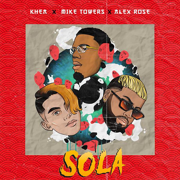 Khea & Myke Towers & Dayme y El High & Alex Rose - Sola (feat. Alex Rose) mp3