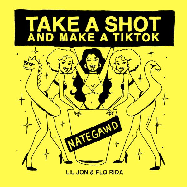 Nategawd, Flo Rida, Lil Jon - Take a Shot and Make a TikTok mp3