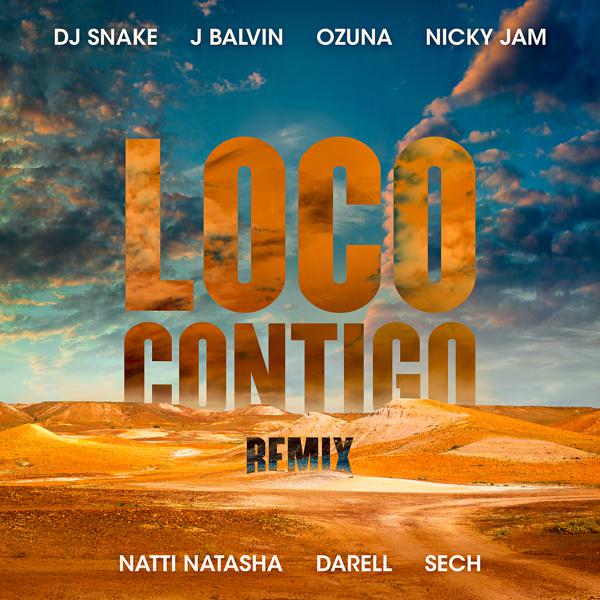 DJ Snake, J Balvin, Ozuna, Nicky Jam, Natti Natasha, Darell, Sech - Loco Contigo (REMIX) mp3