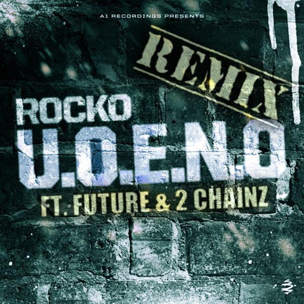 Rocko - U.O.E.N.O. Remix (feat. Future, 2 Chainz) mp3