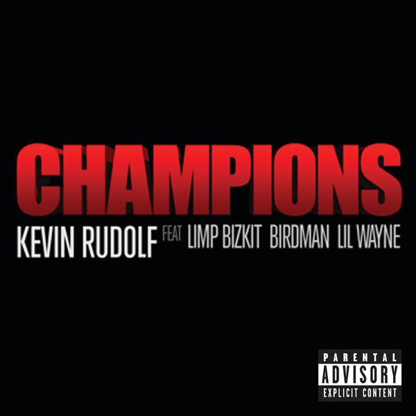 Kevin Rudolf, Limp Bizkit, Birdman, Lil Wayne - Champions (Explicit) mp3