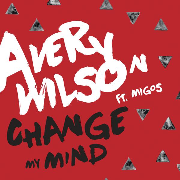 Avery Wilson, Migos - Change My Mind mp3