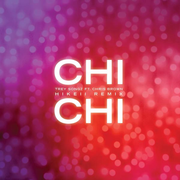 Trey Songz, Chris Brown - Chi Chi (feat. Chris Brown) [Hikeii Remix] mp3