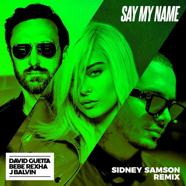 David Guetta, Bebe Rexha, J Balvin - Say My Name (Sidney Samson Remix) mp3