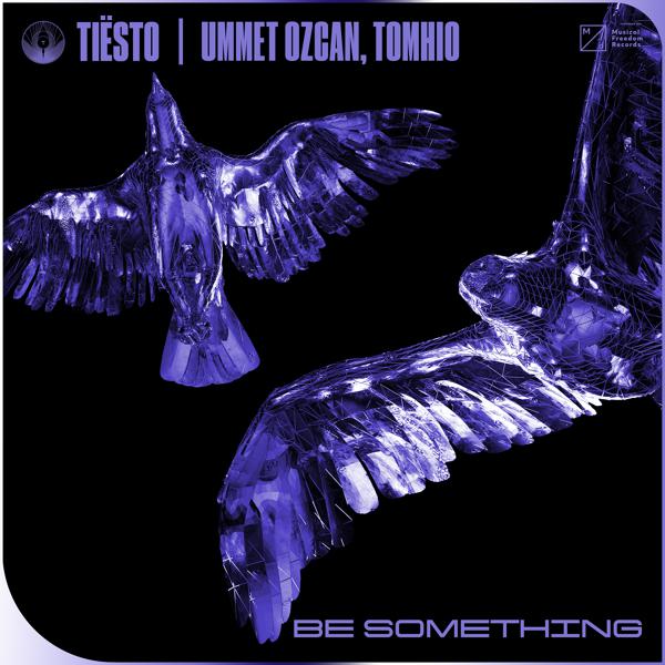 Tiësto, Ummet Ozcan, Tomhio - Be Something mp3