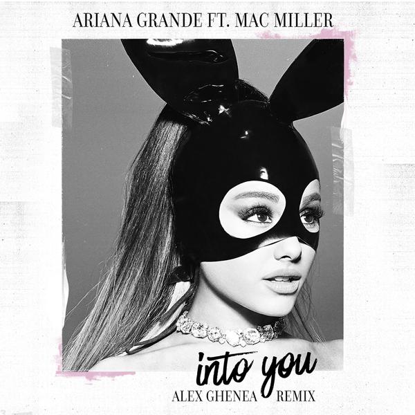 Ariana Grande, Mac Miller - Into You (Alex Ghenea Remix) mp3