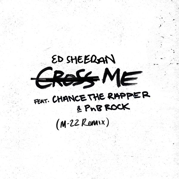 Ed Sheeran, Chance The Rapper, PnB Rock - Cross Me (feat. Chance the Rapper & PnB Rock) [M-22 Remix] mp3