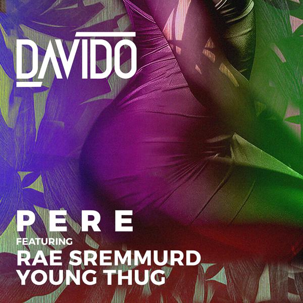 Davido, Rae Sremmurd, Young T. H. U. G. - Pere mp3